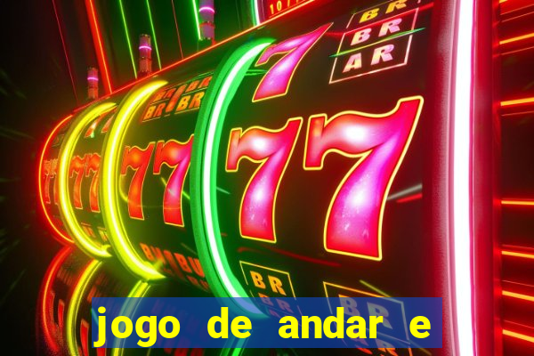 jogo de andar e ganhar dinheiro