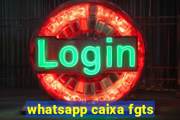 whatsapp caixa fgts