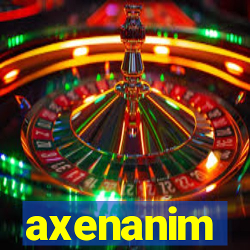 axenanim