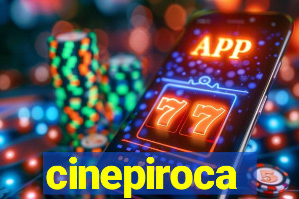 cinepiroca