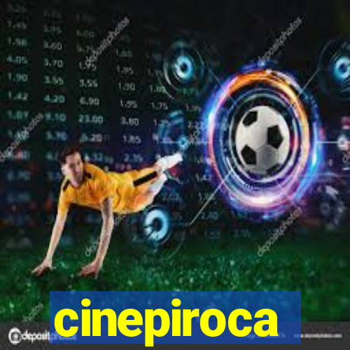 cinepiroca