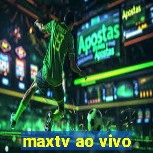 maxtv ao vivo