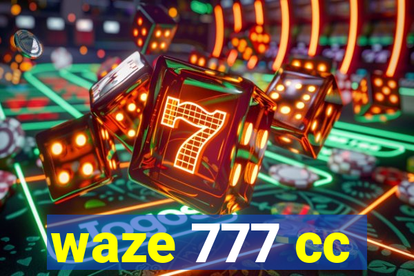 waze 777 cc