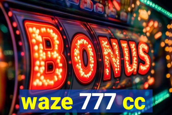 waze 777 cc