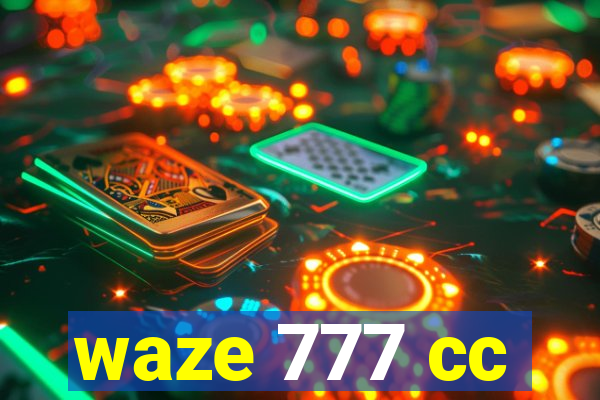 waze 777 cc