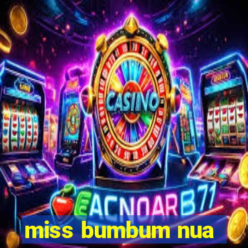 miss bumbum nua