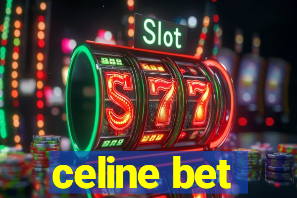 celine bet