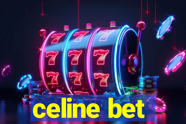 celine bet