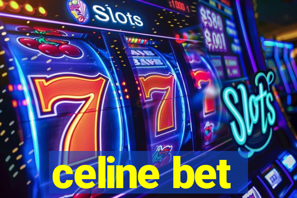 celine bet