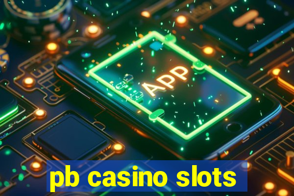 pb casino slots