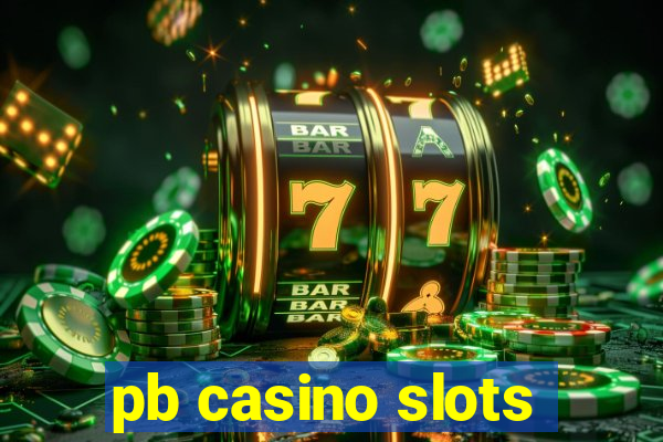 pb casino slots