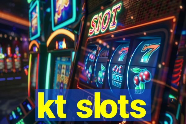 kt slots