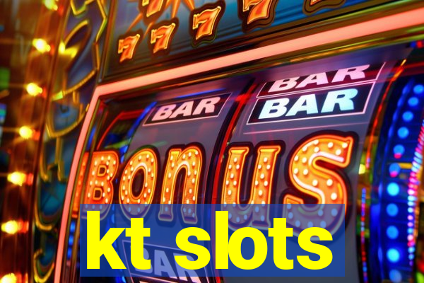 kt slots