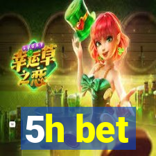 5h bet