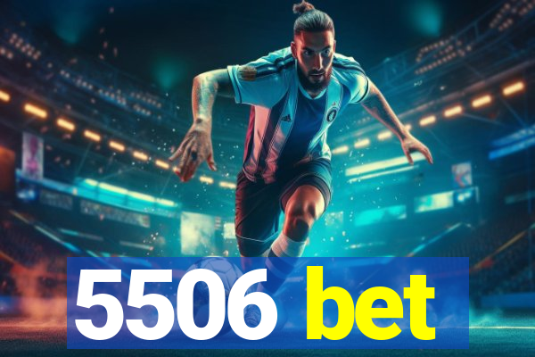 5506 bet