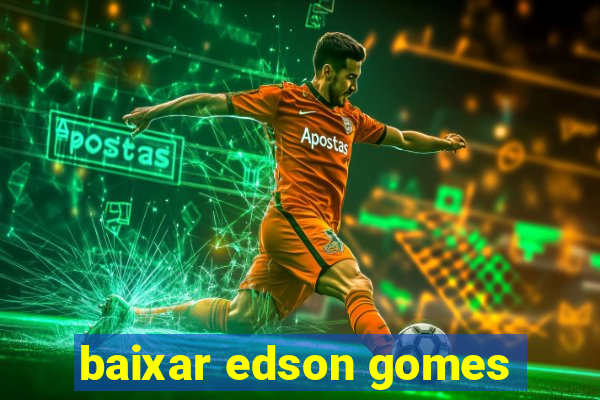 baixar edson gomes