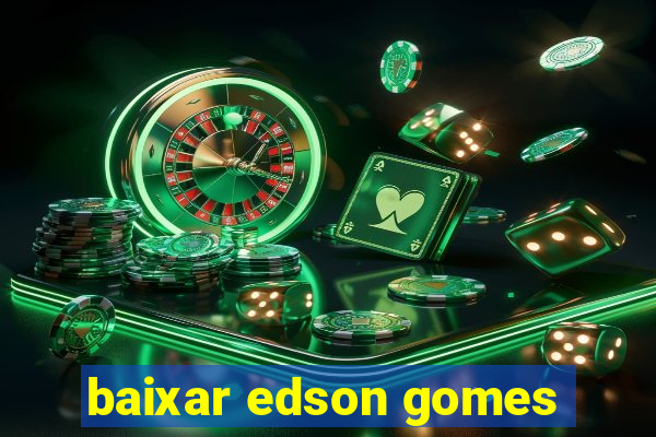 baixar edson gomes