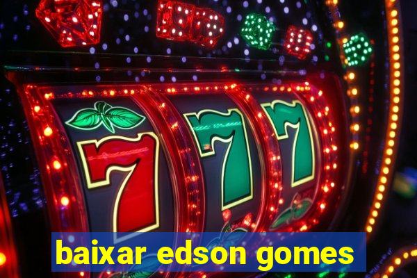 baixar edson gomes