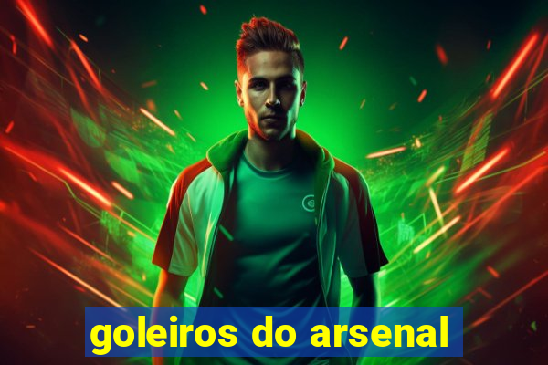 goleiros do arsenal