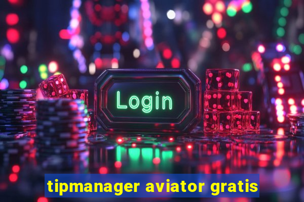 tipmanager aviator gratis