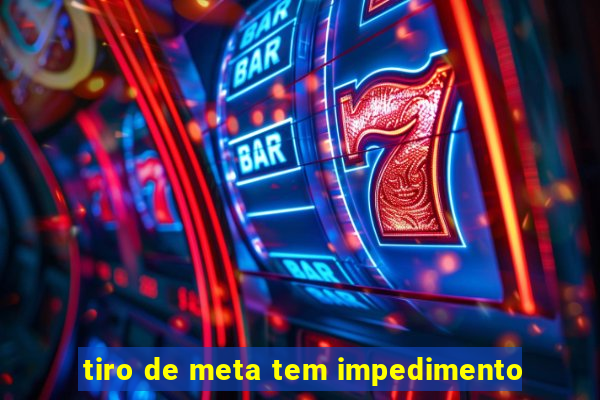 tiro de meta tem impedimento