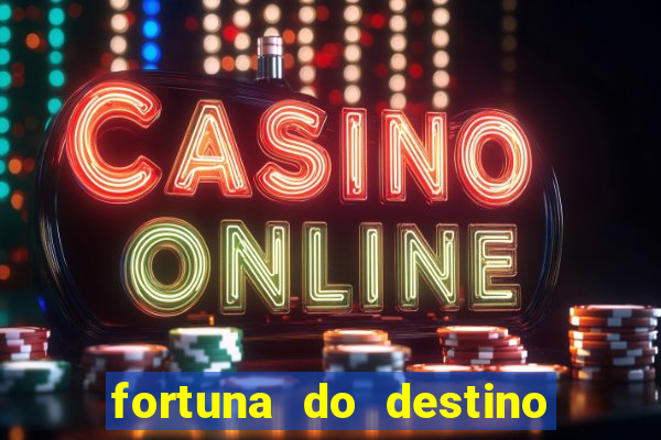 fortuna do destino fortuna do dentinho