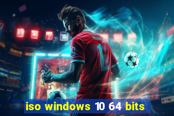 iso windows 10 64 bits