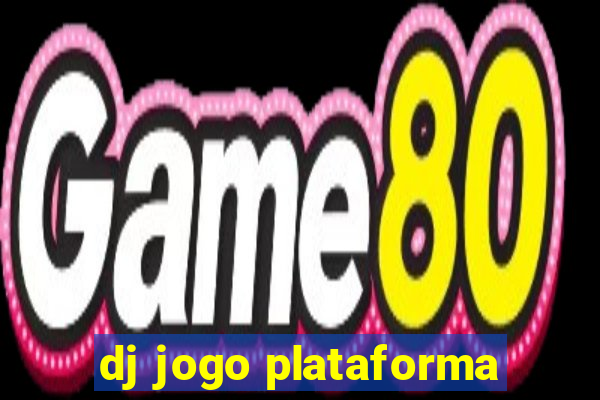 dj jogo plataforma