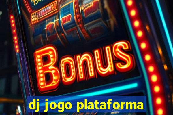 dj jogo plataforma