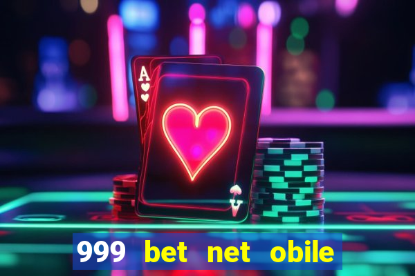 999 bet net obile conferir bilete