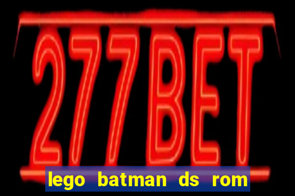 lego batman ds rom pt br