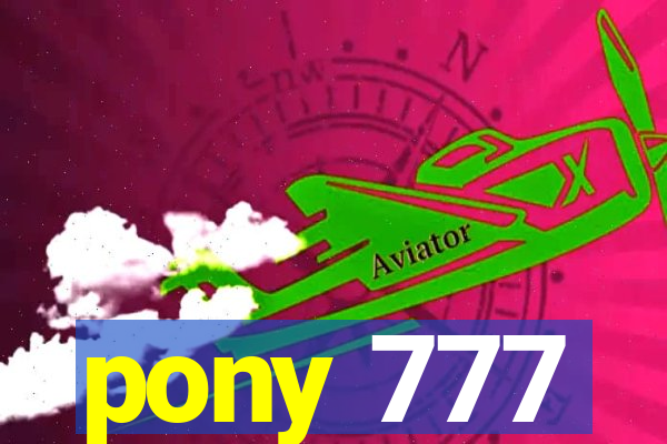 pony 777