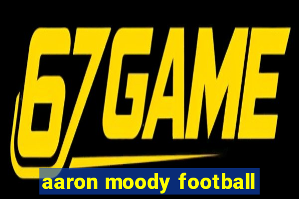 aaron moody football