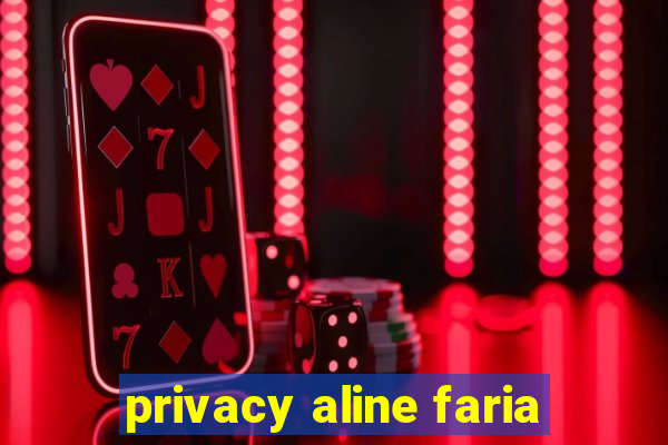 privacy aline faria