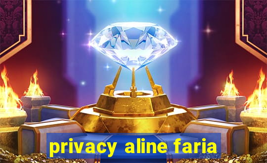 privacy aline faria