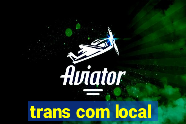 trans com local