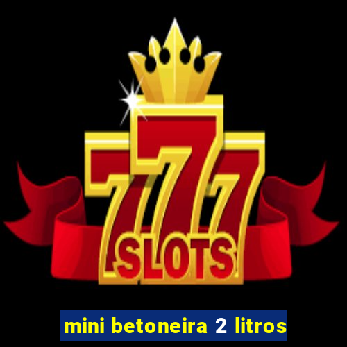 mini betoneira 2 litros