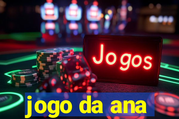 jogo da ana