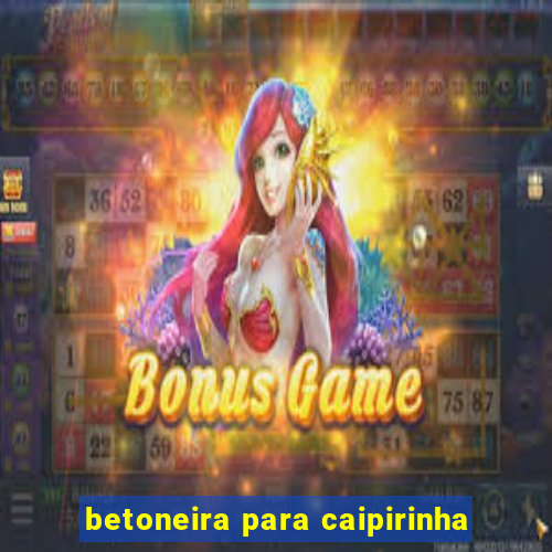 betoneira para caipirinha