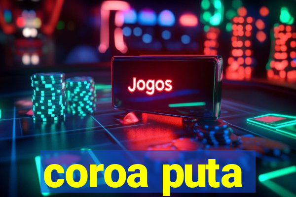 coroa puta