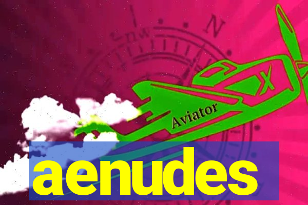 aenudes