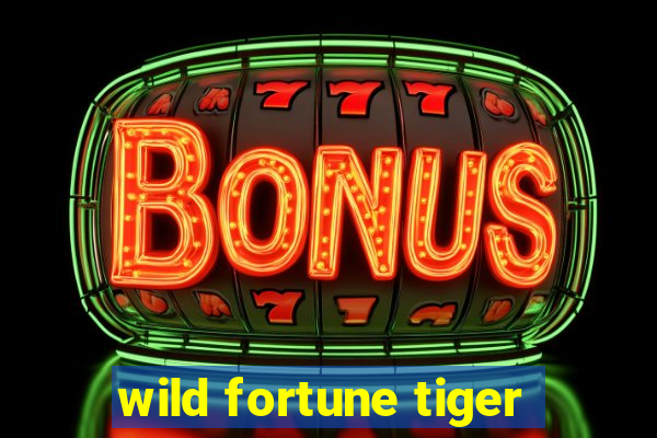 wild fortune tiger