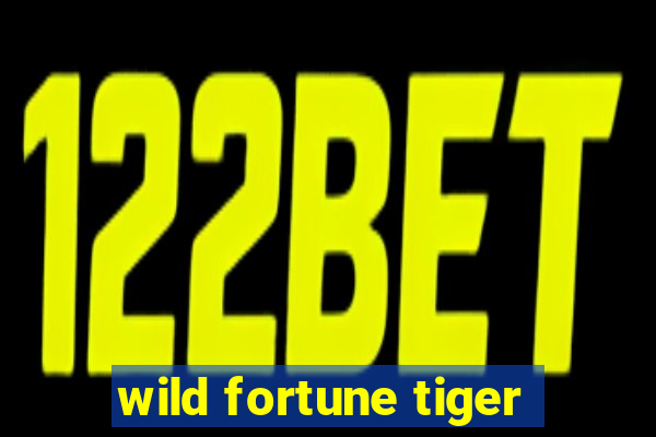 wild fortune tiger