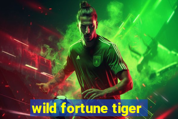 wild fortune tiger