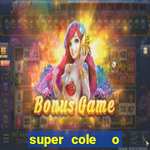 super cole  o 7784 jogos download