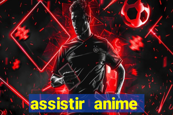 assistir anime online dublado