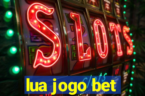 lua jogo bet