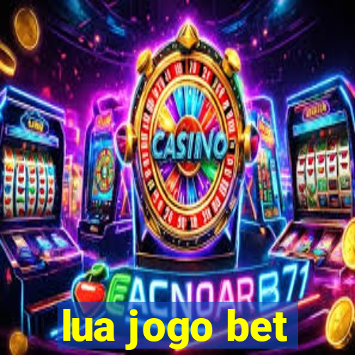 lua jogo bet