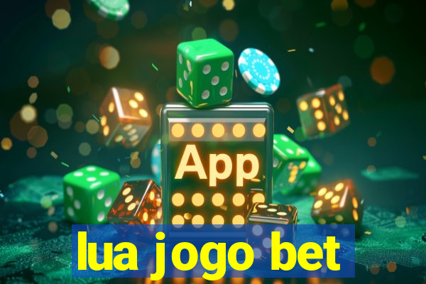 lua jogo bet