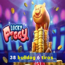 38 bulldog 6 tiros